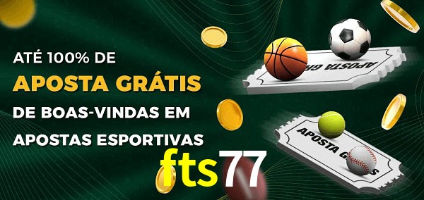 fts77 Ate 100% de Aposta Gratis